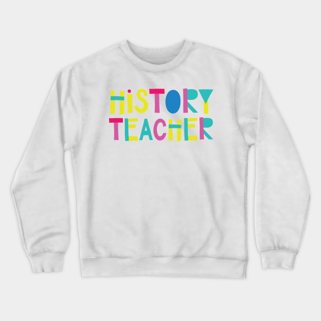 History Teacher Gift Idea Cute Back to School Crewneck Sweatshirt by BetterManufaktur